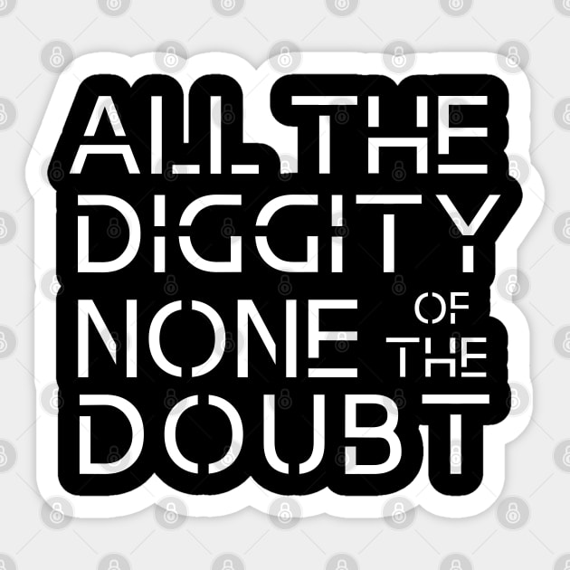 all the diggity none of the doubt funny old school Sticker by Hohohaxi